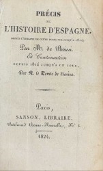 PRÉCIS DE L'HISTOIRE D'ESPAGNE depuis l'origine de cette puissance jusqu'en 1814 [puis] de 1814 à ce jour.